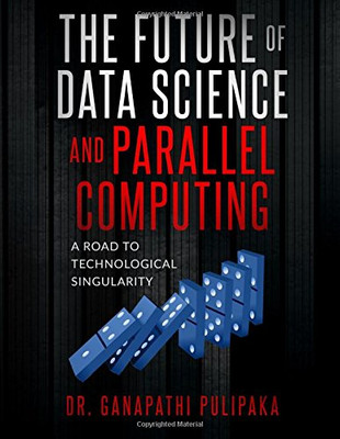 The Future of Data Science and Parallel Computing: A Road to Technological Singularity