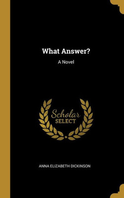 What Answer?: A Novel