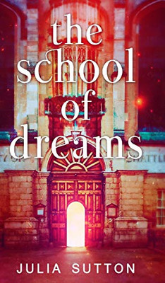 The School Of Dreams (The School Of Dreams Book 1) - 9781034020967