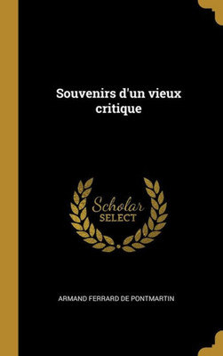 Souvenirs D'Un Vieux Critique (French Edition) Souvenirs D'Un Vieux Critique (French Edition)