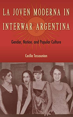 La Joven Moderna in Interwar Argentina: Gender, Nation, and Popular Culture