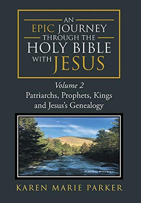An Epic Journey through the Holy Bible with Jesus: Volume 2: Patriarchs, Prophets, Kings and Jesus's Genealogy - Hardcover