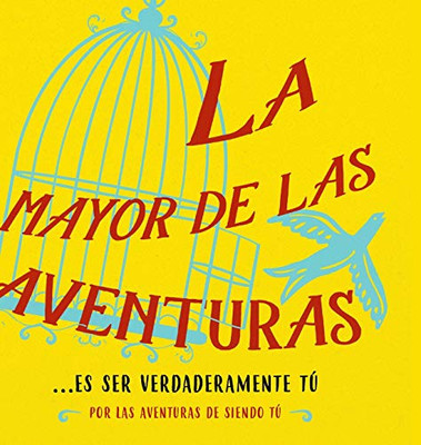 La mayor de las aventuras...es ser verdaderamente tú (Spanish) (Spanish Edition)