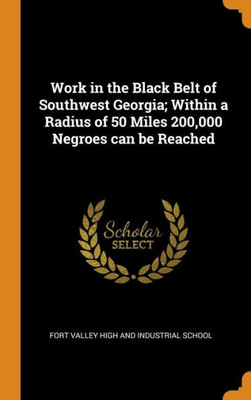 Work In The Black Belt Of Southwest Georgia; Within A Radius Of 50 Miles 200,000 Negroes Can Be Reached