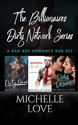 The Billionaires Dirty Network Series: A Bad Boy Romance Box Set Michelle Love