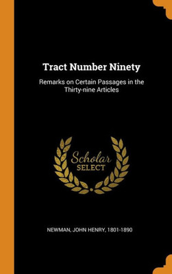 Tract Number Ninety: Remarks On Certain Passages In The Thirty-Nine Articles