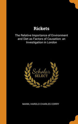 Rickets: The Relative Importance Of Environment And Diet As Factors Of Causation: An Investigation In London