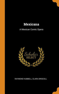 Mexicana: A Mexican Comic Opera