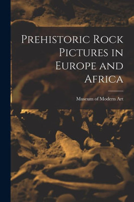 Prehistoric Rock Pictures In Europe And Africa