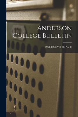 Anderson College Bulletin; 1961-1963 (Vol. 30, No. 1)