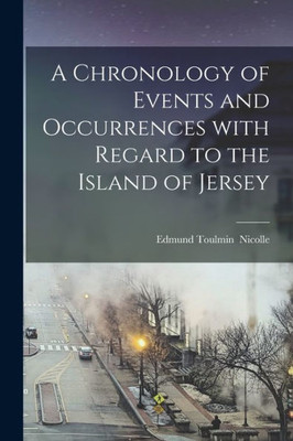 A Chronology Of Events And Occurrences With Regard To The Island Of Jersey
