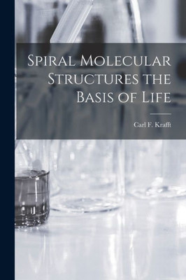 Spiral Molecular Structures The Basis Of Life