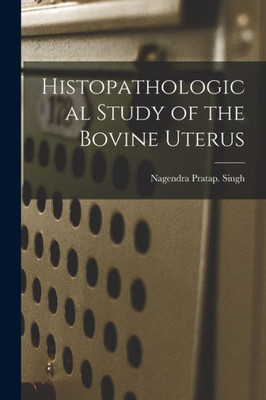 Histopathological Study Of The Bovine Uterus