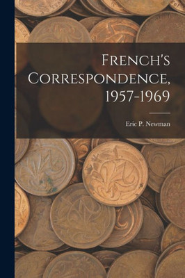 French'S Correspondence, 1957-1969