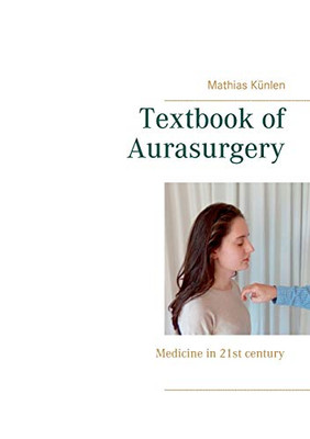 Textbook of Aurasurgery: Medicine in 21st century (German Edition)
