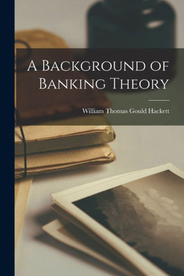 A Background Of Banking Theory