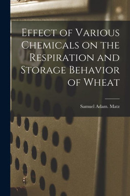Effect Of Various Chemicals On The Respiration And Storage Behavior Of Wheat