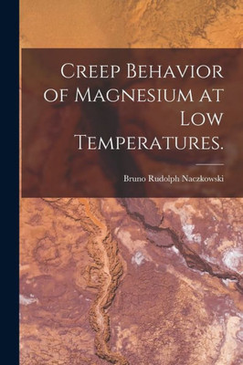 Creep Behavior Of Magnesium At Low Temperatures.