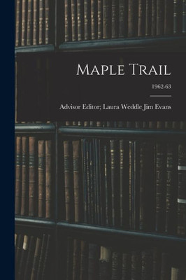 Maple Trail; 1962-63