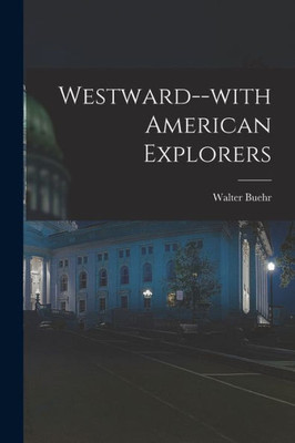 Westward--With American Explorers