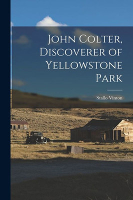 John Colter, Discoverer Of Yellowstone Park