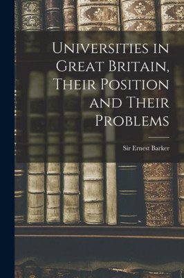 Universities In Great Britain, Their Position And Their Problems