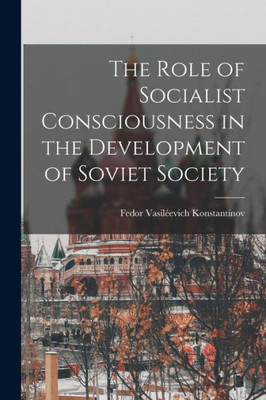 The Role Of Socialist Consciousness In The Development Of Soviet Society