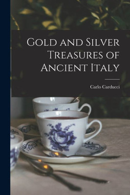 Gold And Silver Treasures Of Ancient Italy