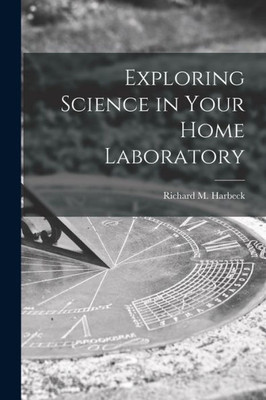 Exploring Science In Your Home Laboratory