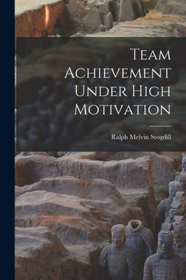 Team Achievement Under High Motivation