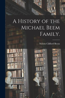 A History Of The Michael Beem Family.