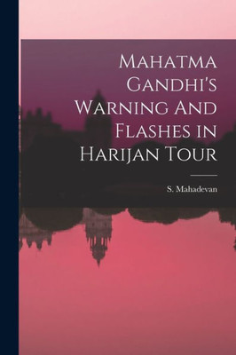 Mahatma Gandhi'S Warning And Flashes In Harijan Tour