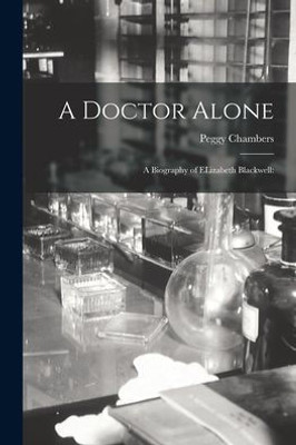 A Doctor Alone; A Biography Of Elizabeth Blackwell
