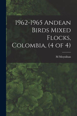 1962-1965 Andean Birds Mixed Flocks, Colombia, (4 Of 4)