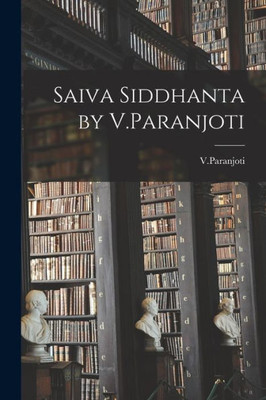 Saiva Siddhanta By V.Paranjoti