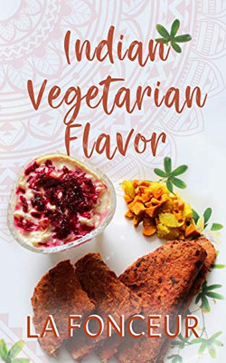 Indian Vegetarian Flavor: The Cookbook - 9781715778651