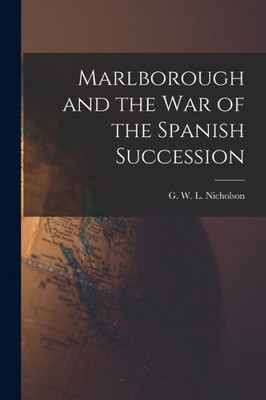 Marlborough And The War Of The Spanish Succession