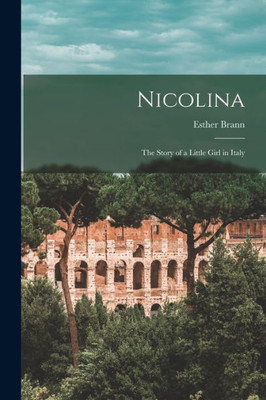 Nicolina: The Story Of A Little Girl In Italy