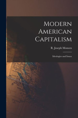 Modern American Capitalism: Ideologies And Issues