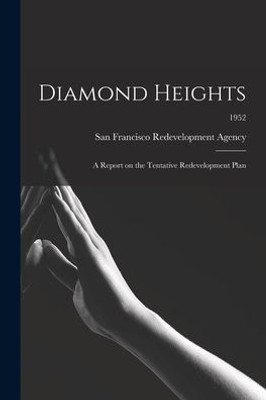 Diamond Heights: A Report On The Tentative Redevelopment Plan; 1952