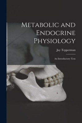 Metabolic And Endocrine Physiology; An Introductory Text