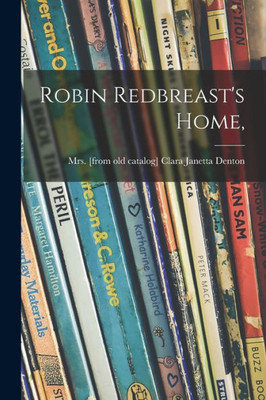 Robin Redbreast'S Home,