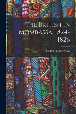 The British In Mombassa, 1824-1826
