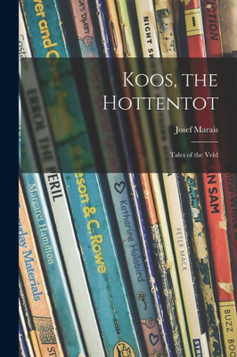 Koos, The Hottentot; Tales Of The Veld