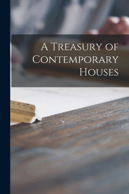 A Treasury Of Contemporary Houses