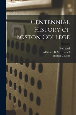 Centennial History Of Boston College