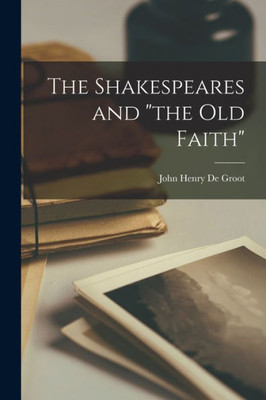 The Shakespeares And The Old Faith