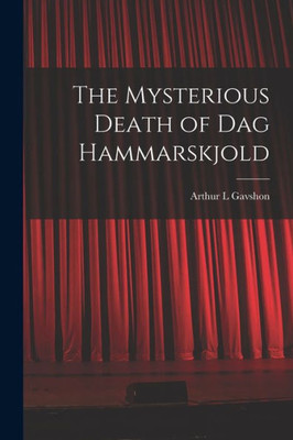 The Mysterious Death Of Dag Hammarskjold