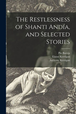 The Restlessness Of Shanti And?a, And Selected Stories