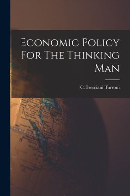 Economic Policy For The Thinking Man